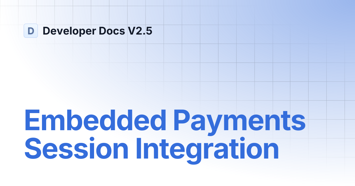 Embedded Payments Session Integration | Developer Docs V2.5