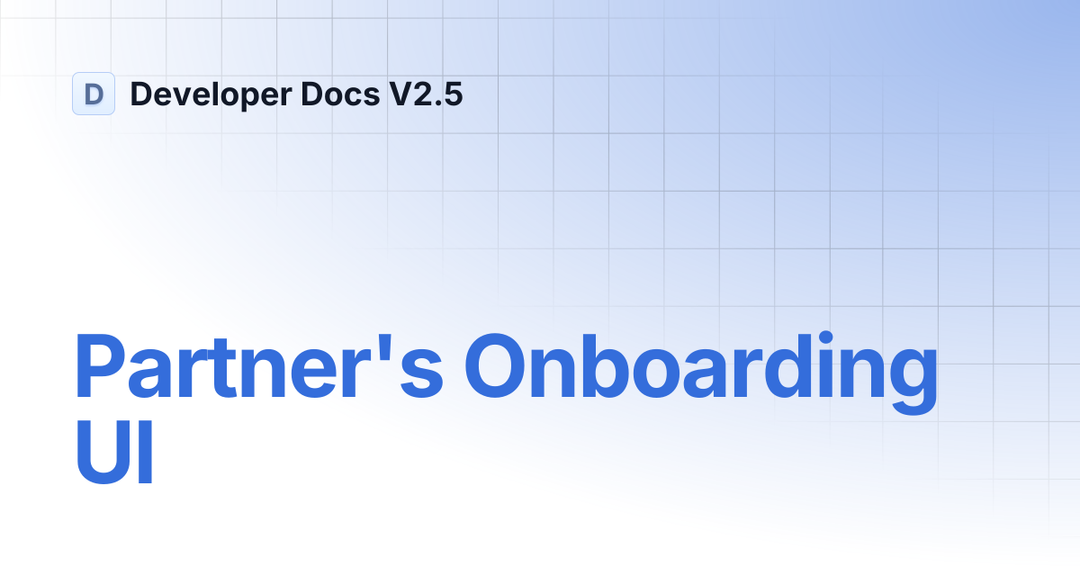 Partner's Onboarding UI | Developer Docs V2.5