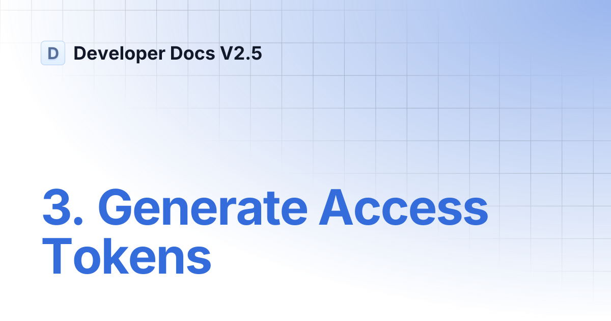 3. Generate Access Tokens | Developer Docs V2.5