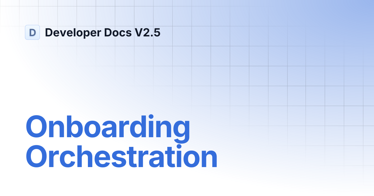 Onboarding Orchestration | Developer Docs V2.5