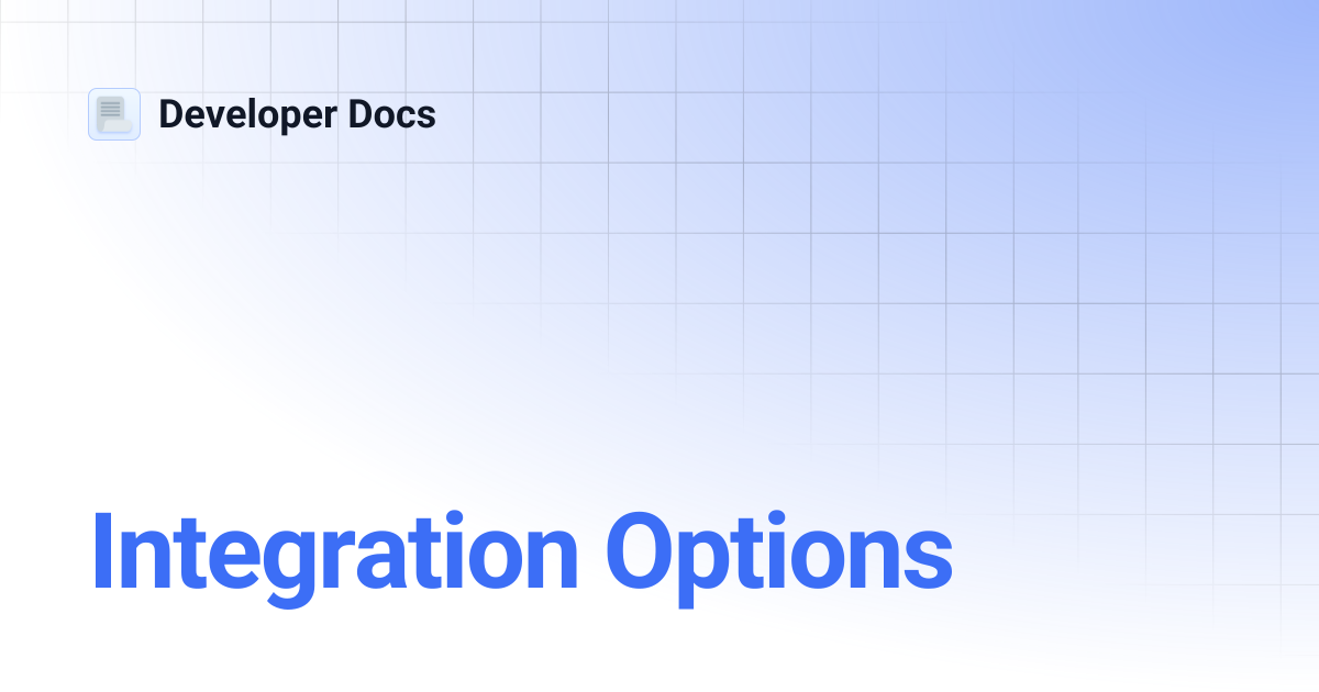 Integration Options | Developer Docs