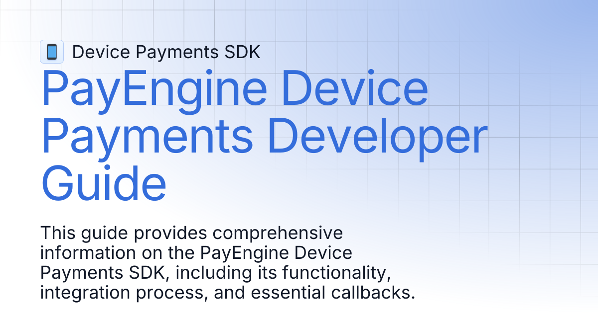 PayEngine Device Payments Developer Guide | Device Payments SDK