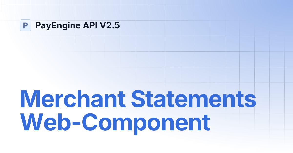 Merchant Statements Web-Component | PayEngine API V2.5