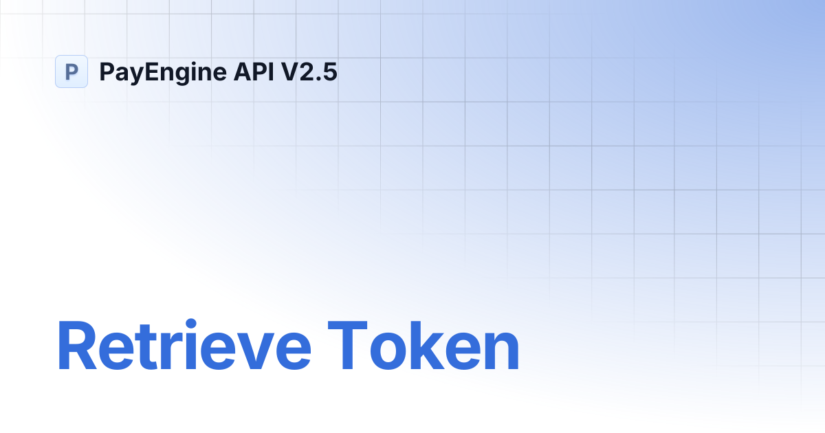 Retrieve Token | PayEngine API V2.5