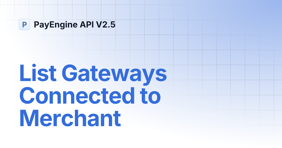 List Gateways Connected to Merchant | PayEngine API V2.5