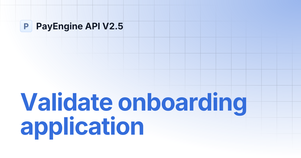 Validate onboarding application | PayEngine API V2.5