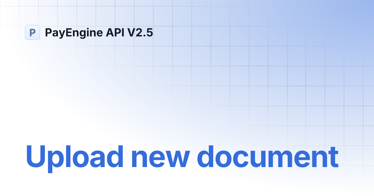 Upload new document | PayEngine API V2.5
