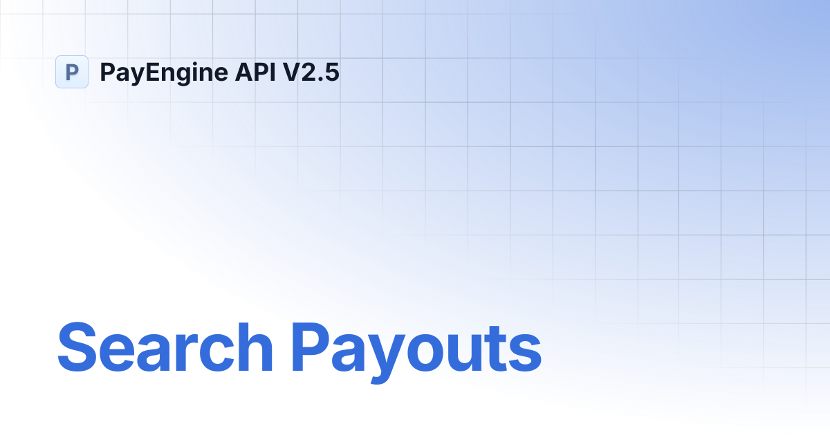 Search Payouts | PayEngine API V2.5