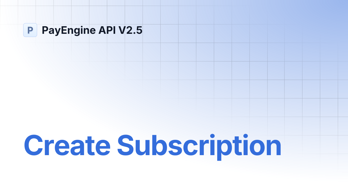 Create Subscription | PayEngine API V2.5