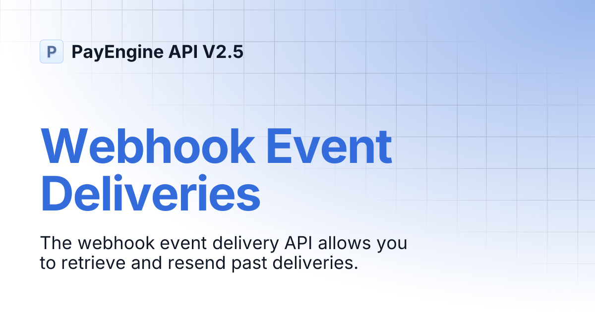 Webhook Event Deliveries | PayEngine API V2.5