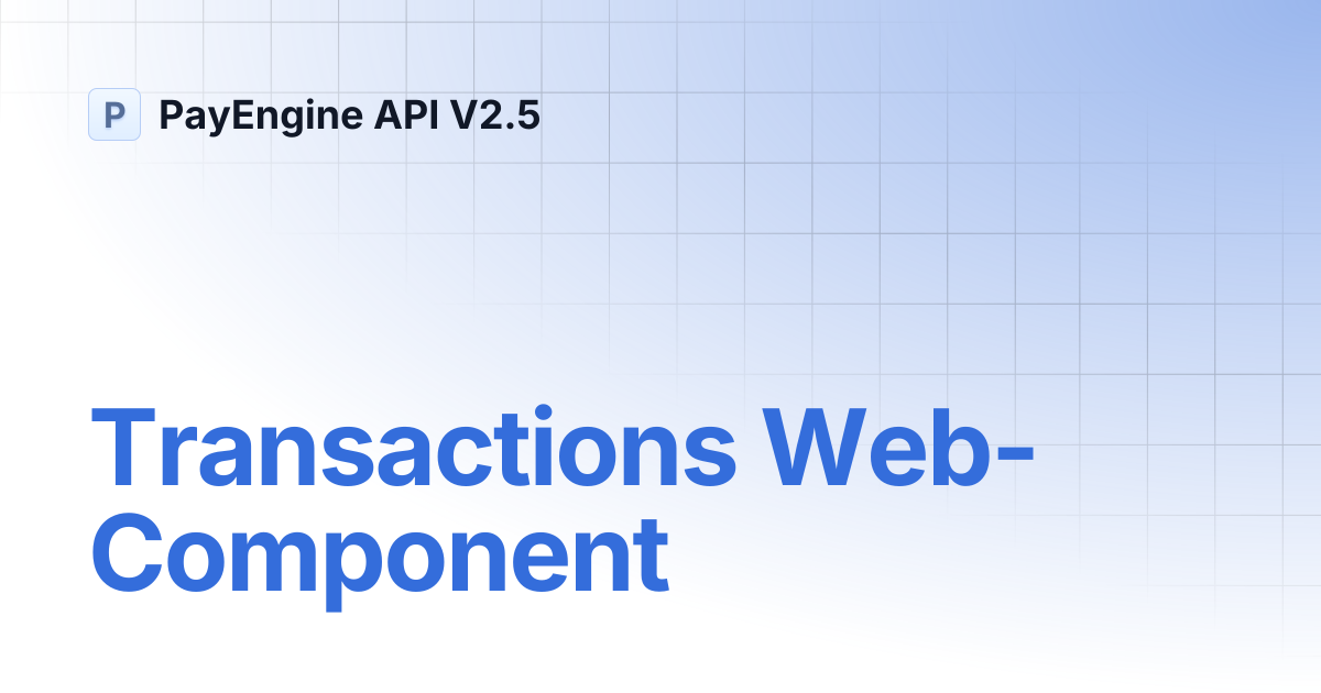 Transactions Web-Component | PayEngine API V2.5